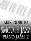 Smooth Jazz Piano Jams, Volume 2